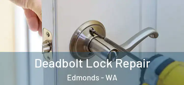  Deadbolt Lock Repair Edmonds - WA