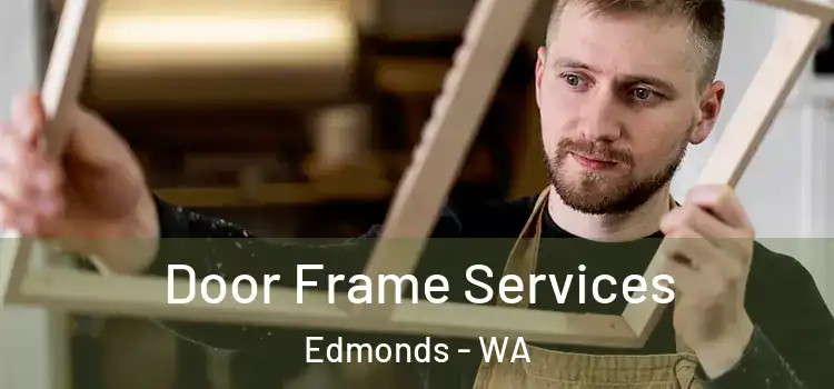 Door Frame Services Edmonds - WA