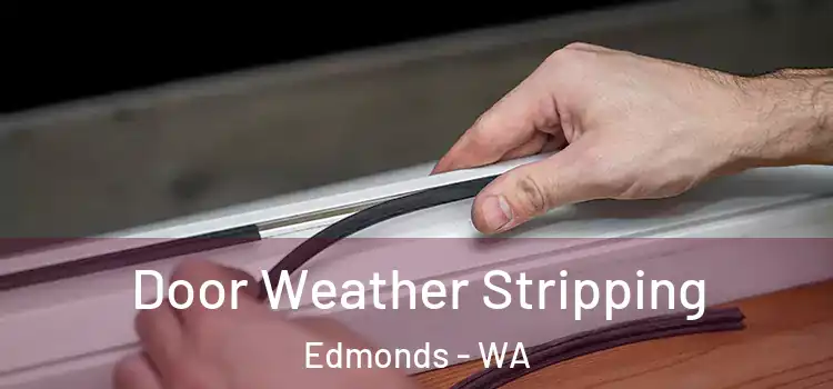 Door Weather Stripping Edmonds - WA